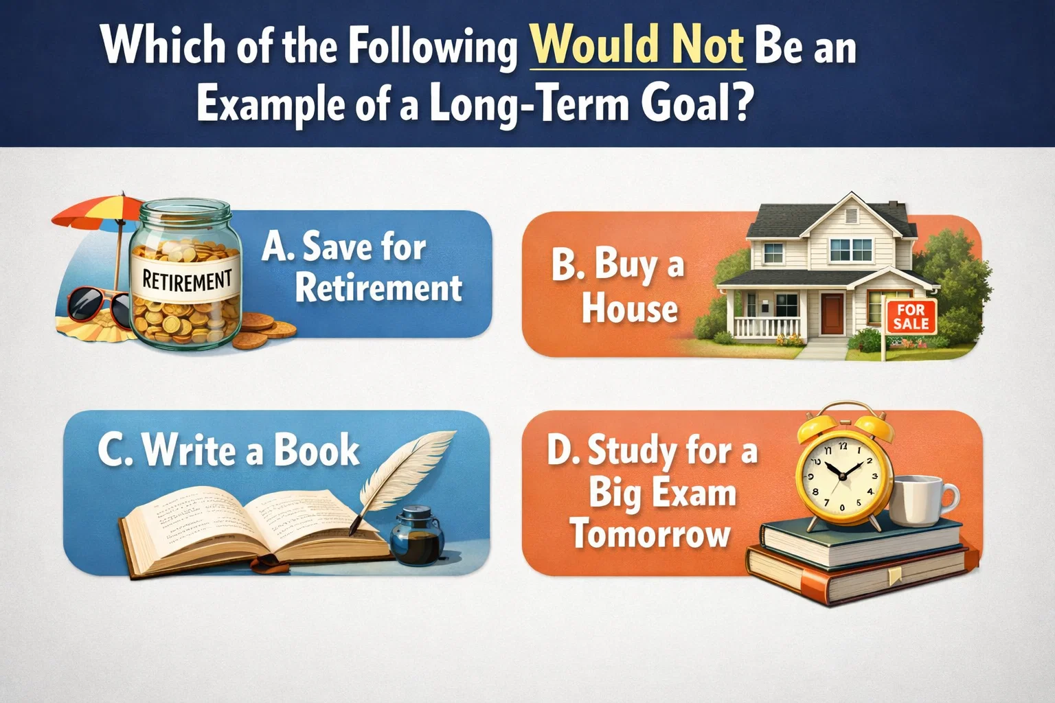 Which of the Following Would Not Be an Example of a Long-Term Goal?